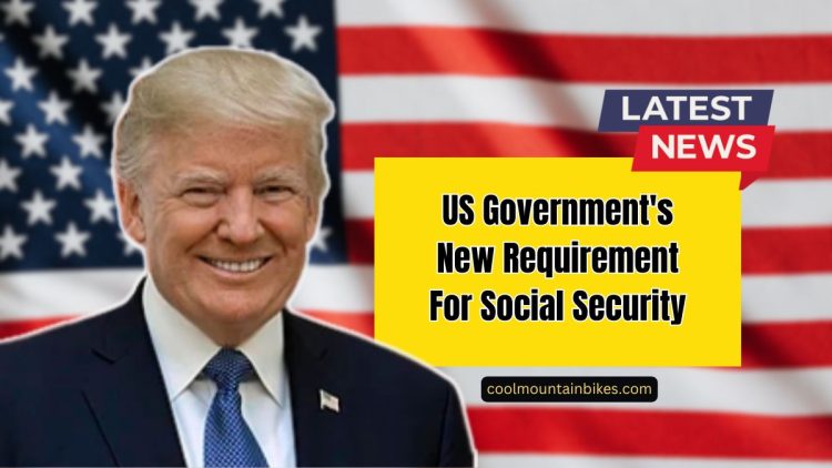 US Government’s New Requirement For Social Security- What You Need To Know About Suspended Payments