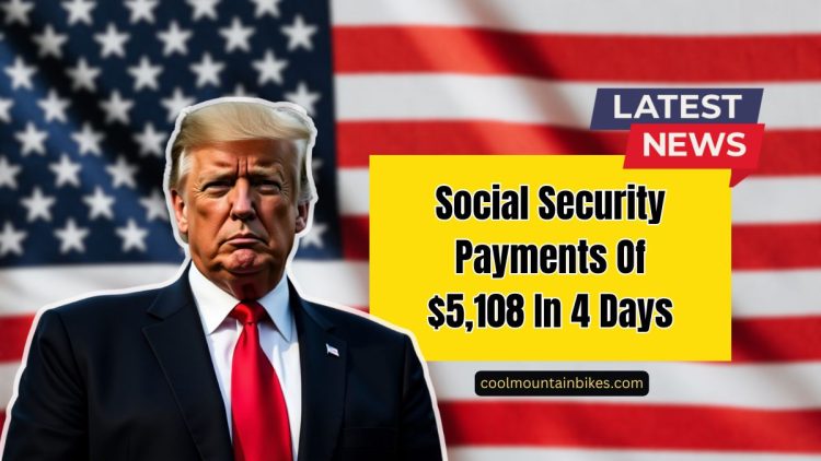 Social Security Payments Of $5,108 In 4 Days – Are You Eligible For The Benefit?