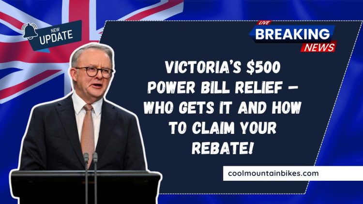 Victoria’s $500 Power Bill Relief – Who Gets It And How To Claim Your Rebate!