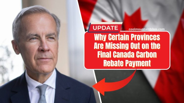 Why Certain Provinces Are Missing Out on the Final Canada Carbon Rebate Payment